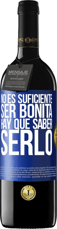 39,95 € | Vino Tinto Edición RED MBE Reserva No es suficiente ser bonita. Hay que saber serlo Etiqueta Azul. Etiqueta personalizable Reserva 12 Meses Cosecha 2015 Tempranillo