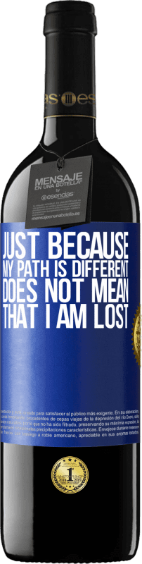 «Just because my path is different does not mean that I am lost» RED Edition Crianza 6 Months