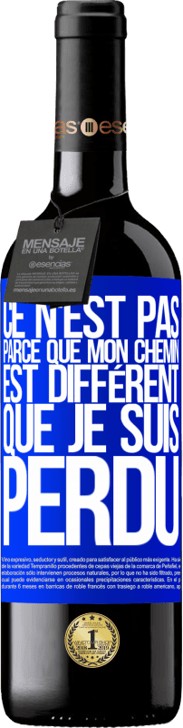 39,95 € | Vin rouge Édition RED MBE Réserve Ce n'est pas parce que mon chemin est différent que je suis perdu Étiquette Bleue. Étiquette personnalisable Réserve 12 Mois Récolte 2015 Tempranillo