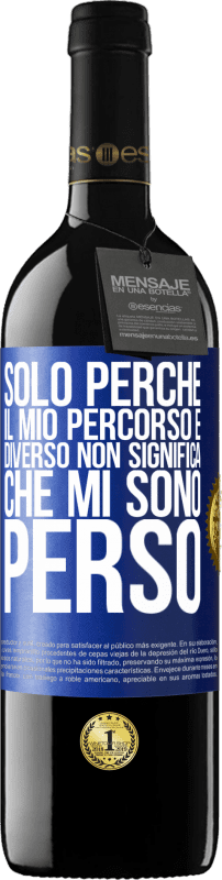 39,95 € | Vino rosso Edizione RED MBE Riserva Solo perché il mio percorso è diverso non significa che mi sono perso Etichetta Blu. Etichetta personalizzabile Riserva 12 Mesi Raccogliere 2015 Tempranillo