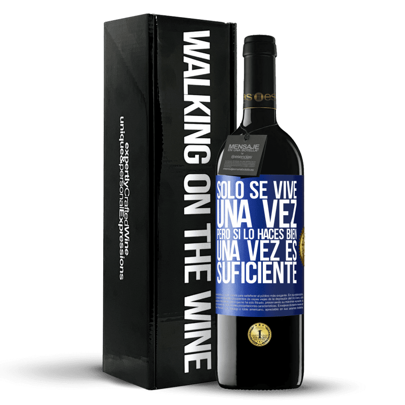 39,95 € Envío gratis | Vino Tinto Edición RED MBE Reserva Sólo se vive una vez, pero si lo haces bien, una vez es suficiente Etiqueta Azul. Etiqueta personalizable Reserva 12 Meses Cosecha 2015 Tempranillo