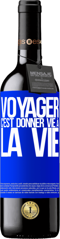 39,95 € | Vin rouge Édition RED MBE Réserve Voyager, c'est donner vie à la vie Étiquette Bleue. Étiquette personnalisable Réserve 12 Mois Récolte 2015 Tempranillo