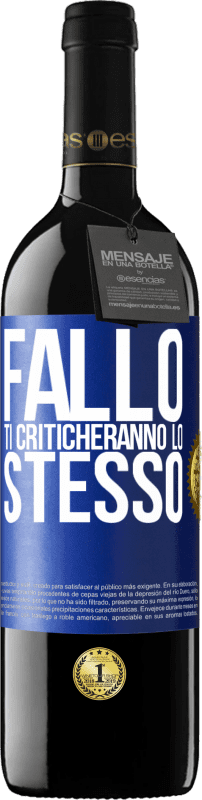 39,95 € | Vino rosso Edizione RED MBE Riserva Fallo Ti criticheranno lo stesso Etichetta Blu. Etichetta personalizzabile Riserva 12 Mesi Raccogliere 2015 Tempranillo