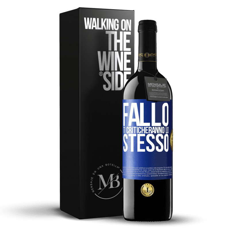 39,95 € Spedizione Gratuita | Vino rosso Edizione RED MBE Riserva Fallo Ti criticheranno lo stesso Etichetta Blu. Etichetta personalizzabile Riserva 12 Mesi Raccogliere 2016 Tempranillo