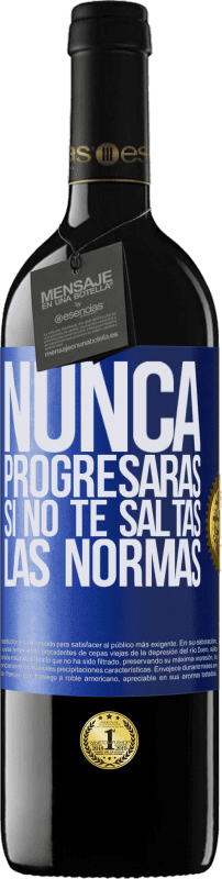 39,95 € Envío gratis | Vino Tinto Edición RED MBE Reserva Nunca progresarás si no te saltas las normas Etiqueta Azul. Etiqueta personalizable Reserva 12 Meses Cosecha 2016 Tempranillo