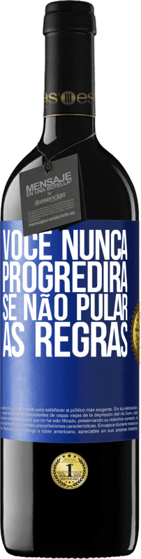 39,95 € | Vinho tinto Edição RED MBE Reserva Você nunca progredirá se não pular as regras Etiqueta Azul. Etiqueta personalizável Reserva 12 Meses Colheita 2015 Tempranillo