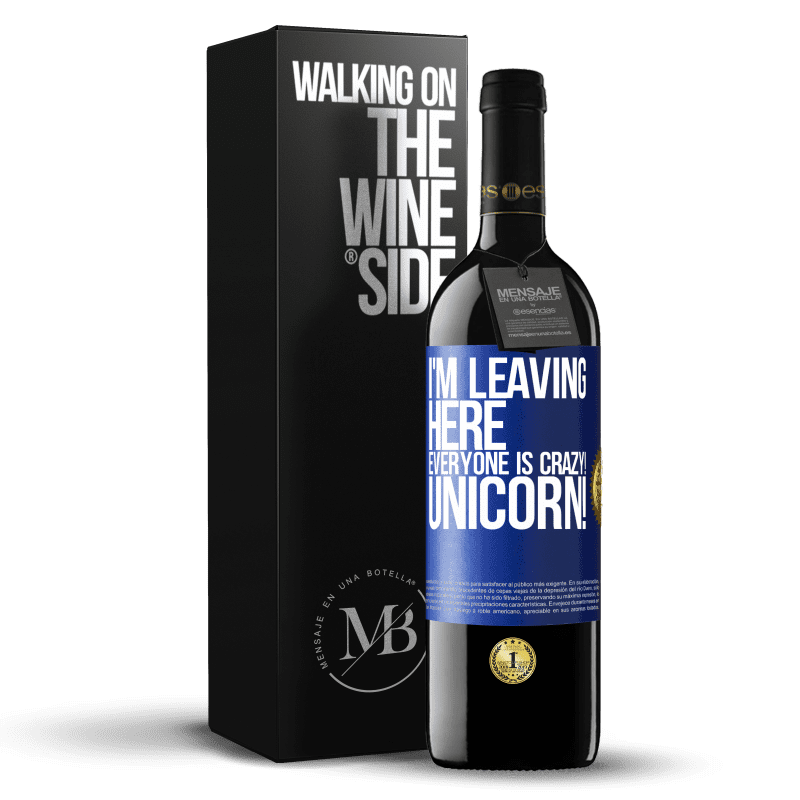 39,95 € Free Shipping | Red Wine RED Edition MBE Reserve I'm leaving here, everyone is crazy! Unicorn! Blue Label. Customizable label Reserve 12 Months Harvest 2016 Tempranillo