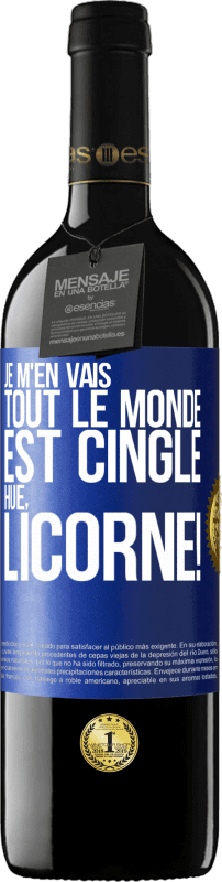 39,95 € | Vin rouge Édition RED MBE Réserve Je m'en vais, tout le monde est cinglé. Hue, licorne! Étiquette Bleue. Étiquette personnalisable Réserve 12 Mois Récolte 2015 Tempranillo