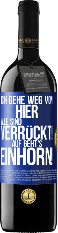 39,95 € | Rotwein RED Ausgabe MBE Reserve Ich gehe weg von hier, alle sind verrückt! Auf geht's, Einhorn! Blaue Markierung. Anpassbares Etikett Reserve 12 Monate Ernte 2016 Tempranillo