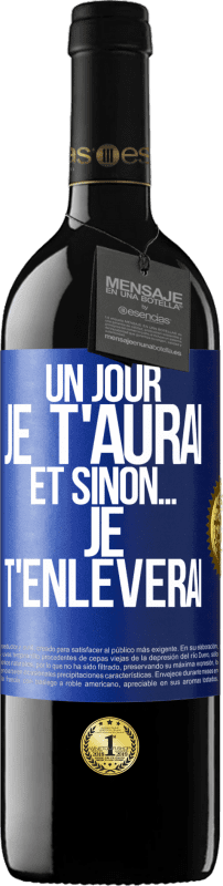 39,95 € | Vin rouge Édition RED MBE Réserve Un jour je t'aurai et sinon... je t'enlèverai Étiquette Bleue. Étiquette personnalisable Réserve 12 Mois Récolte 2015 Tempranillo