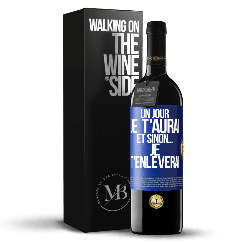 39,95 € Envoi gratuit | Vin rouge Édition RED MBE Réserve Un jour je t'aurai et sinon... je t'enlèverai Étiquette Bleue. Étiquette personnalisable Réserve 12 Mois Récolte 2015 Tempranillo