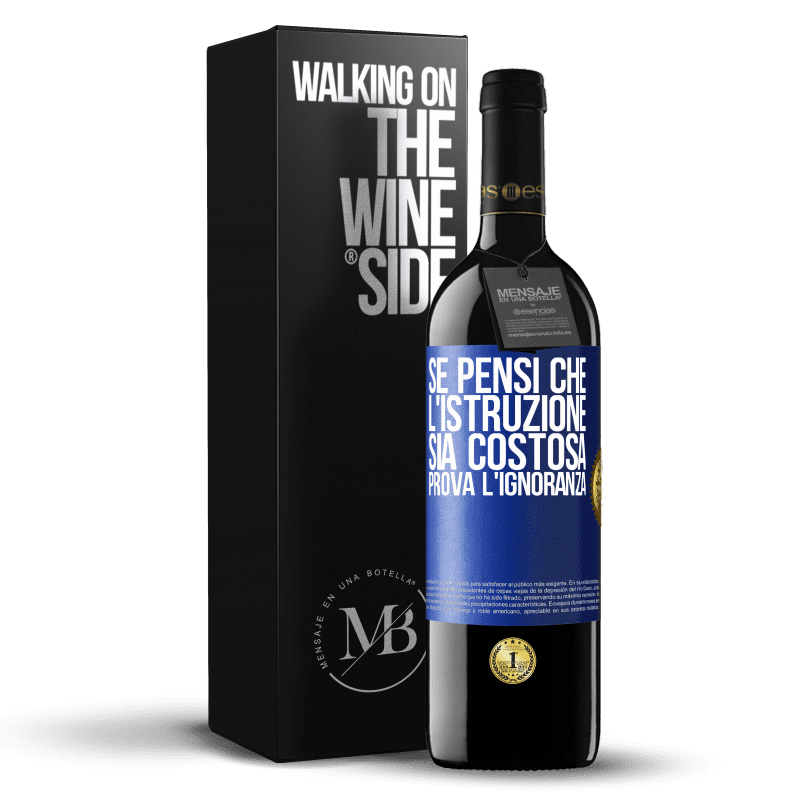 39,95 € Spedizione Gratuita | Vino rosso Edizione RED MBE Riserva Se pensi che l'istruzione sia costosa, prova l'ignoranza Etichetta Blu. Etichetta personalizzabile Riserva 12 Mesi Raccogliere 2015 Tempranillo