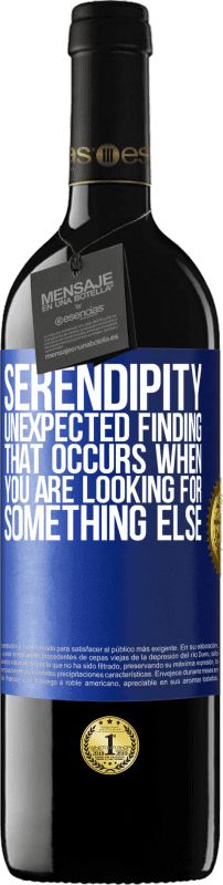 «Serendipity Unexpected finding that occurs when you are looking for something else» RED Edition MBE Reserve