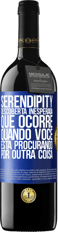 «Serendipity Descoberta inesperada que ocorre quando você está procurando por outra coisa» Edição RED MBE Reserva