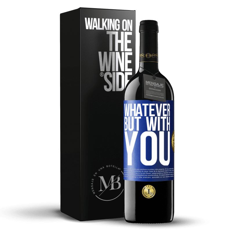 39,95 € Free Shipping | Red Wine RED Edition MBE Reserve Whatever but with you Blue Label. Customizable label Reserve 12 Months Harvest 2016 Tempranillo