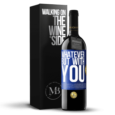 «Whatever but with you» RED Edition Crianza 6 Months