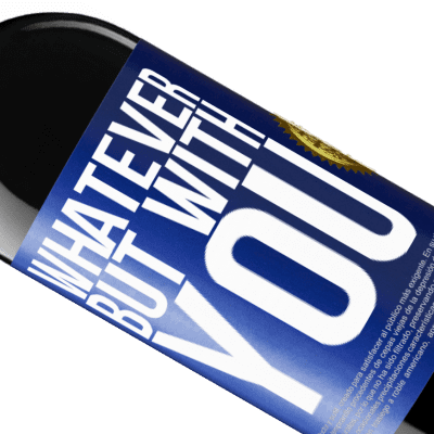 Unique & Personal Expressions. «Whatever but with you» RED Edition Crianza 6 Months