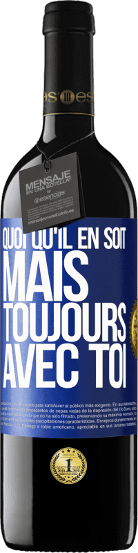 39,95 € | Vin rouge Édition RED MBE Réserve Quoi qu'il en soit, mais toujours avec toi Étiquette Bleue. Étiquette personnalisable Réserve 12 Mois Récolte 2015 Tempranillo
