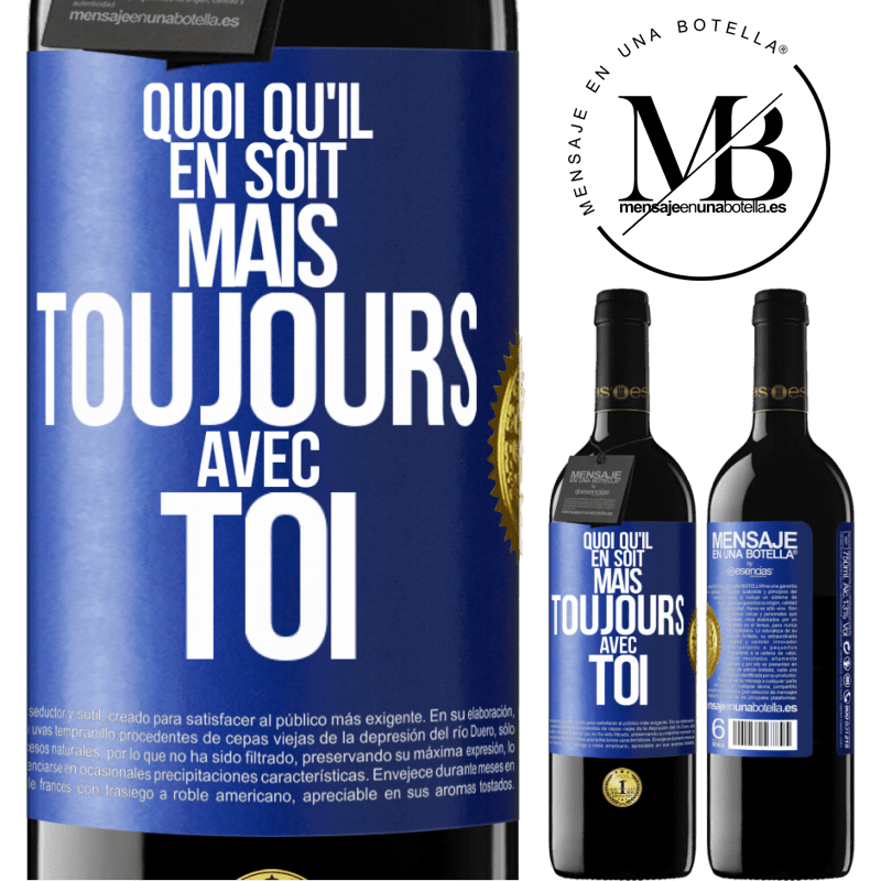 39,95 € Envoi gratuit | Vin rouge Édition RED MBE Réserve Quoi qu'il en soit, mais toujours avec toi Étiquette Bleue. Étiquette personnalisable Réserve 12 Mois Récolte 2015 Tempranillo
