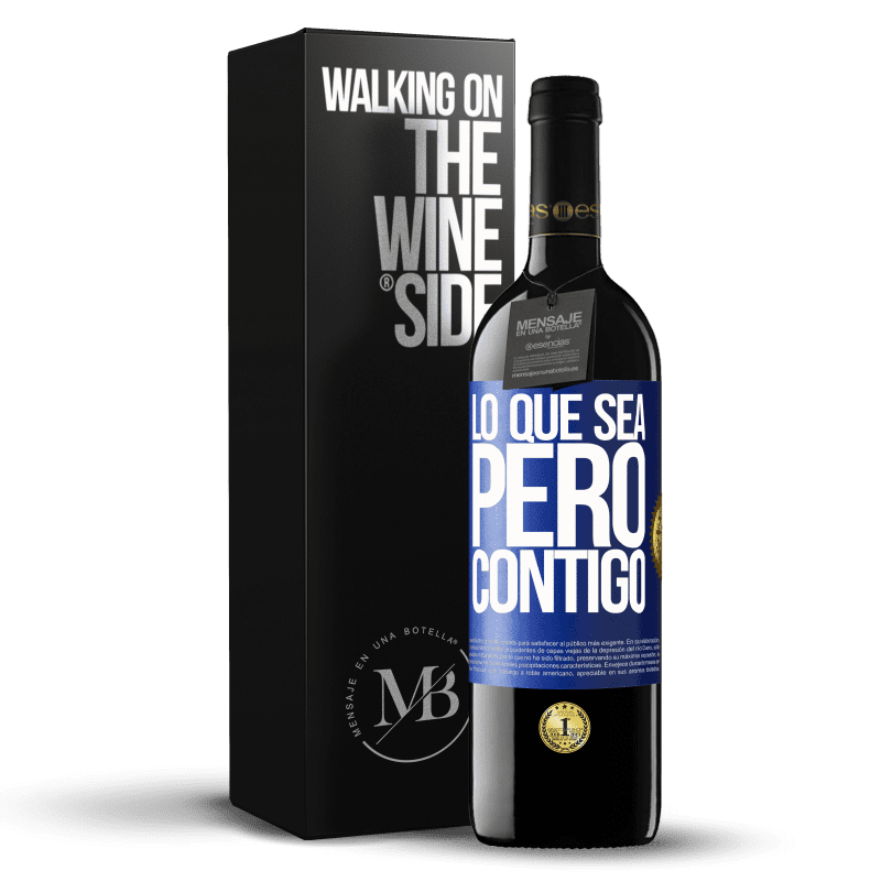 39,95 € Envío gratis | Vino Tinto Edición RED MBE Reserva Lo que sea, pero contigo Etiqueta Azul. Etiqueta personalizable Reserva 12 Meses Cosecha 2015 Tempranillo