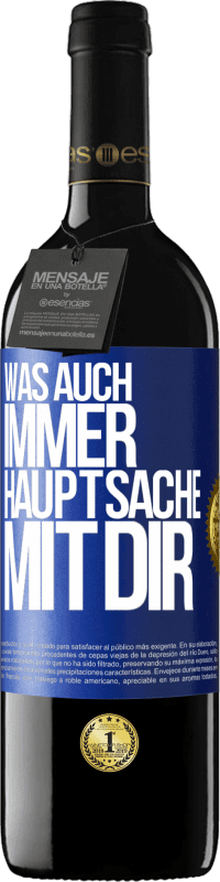 39,95 € | Rotwein RED Ausgabe MBE Reserve Was auch immer, Hauptsache mit dir Blaue Markierung. Anpassbares Etikett Reserve 12 Monate Ernte 2015 Tempranillo