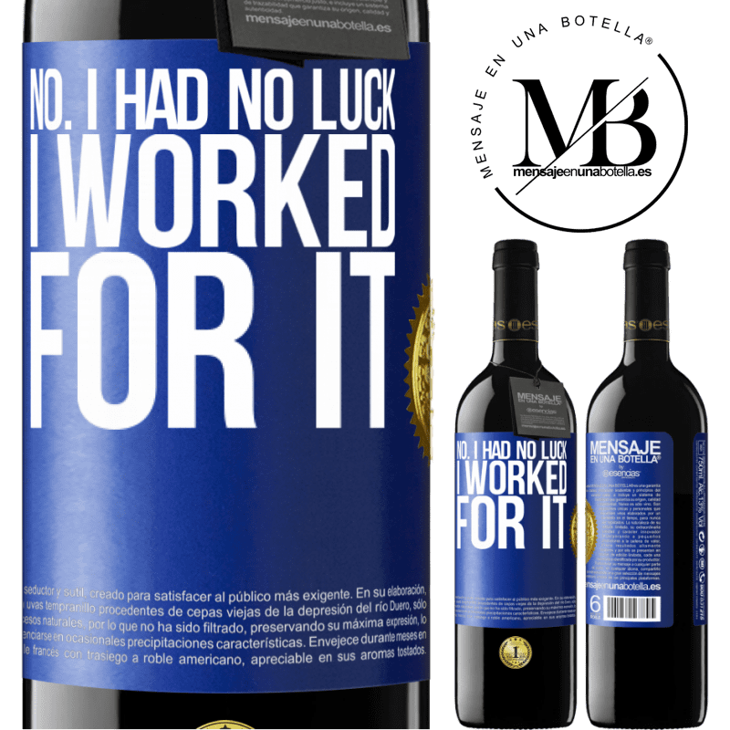 39,95 € Free Shipping | Red Wine RED Edition MBE Reserve No. I had no luck, I worked for it Blue Label. Customizable label Reserve 12 Months Harvest 2015 Tempranillo