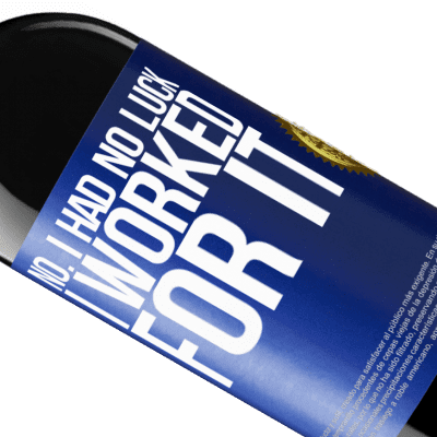 Unique & Personal Expressions. «No. I had no luck, I worked for it» RED Edition MBE Reserve