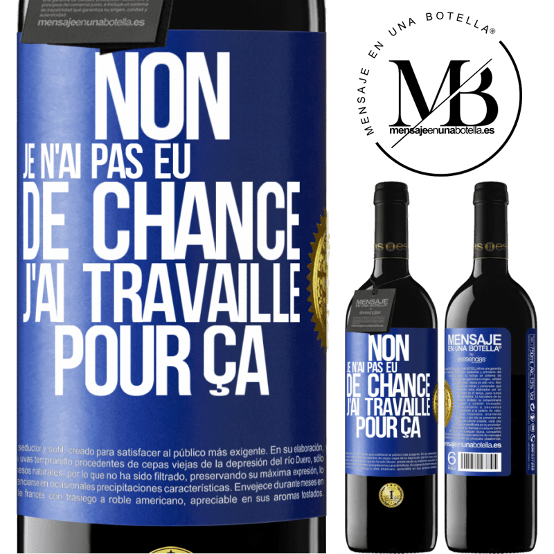 39,95 € Envoi gratuit | Vin rouge Édition RED MBE Réserve Non, je n'ai pas eu de chance, j'ai travaillé pour ça Étiquette Bleue. Étiquette personnalisable Réserve 12 Mois Récolte 2015 Tempranillo