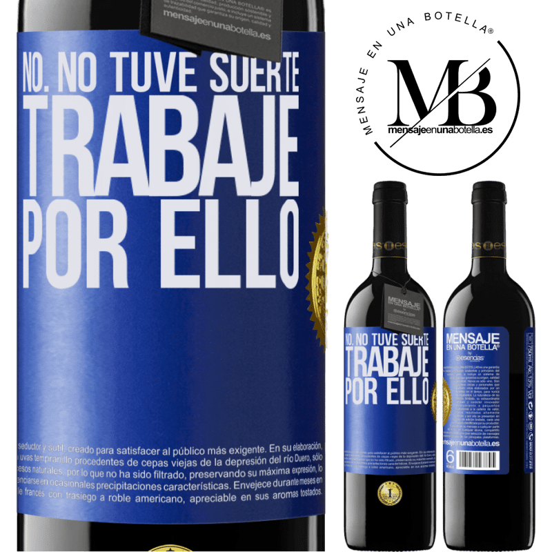39,95 € Envío gratis | Vino Tinto Edición RED MBE Reserva No. No tuve suerte, trabajé por ello Etiqueta Azul. Etiqueta personalizable Reserva 12 Meses Cosecha 2015 Tempranillo