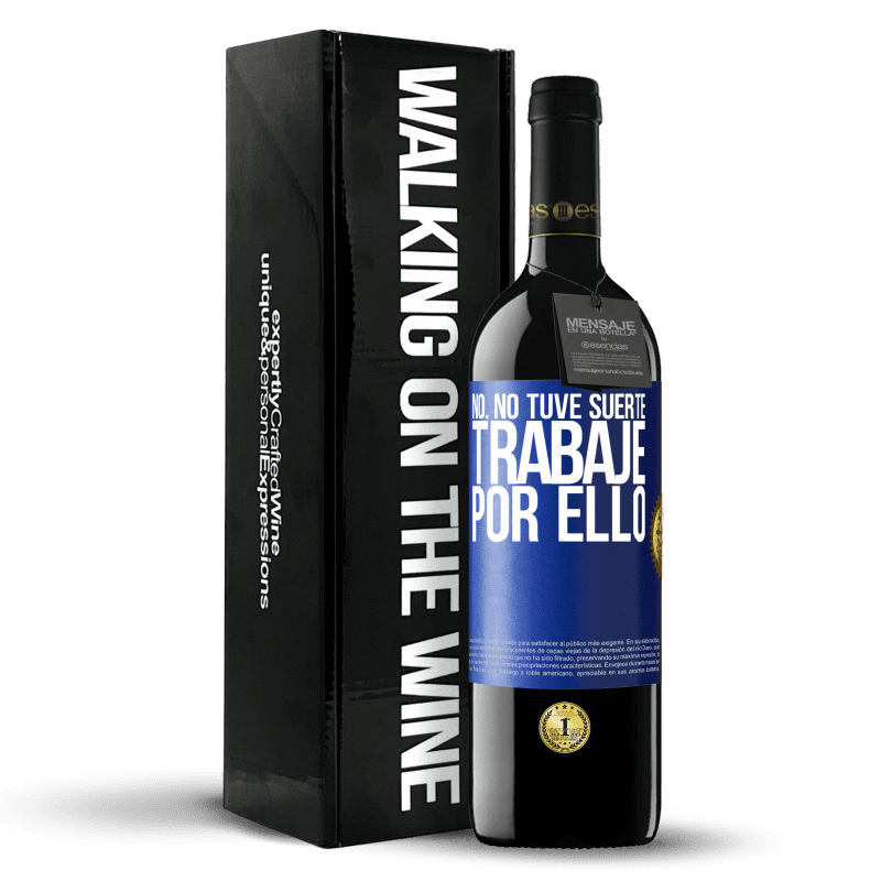 39,95 € Envío gratis | Vino Tinto Edición RED MBE Reserva No. No tuve suerte, trabajé por ello Etiqueta Azul. Etiqueta personalizable Reserva 12 Meses Cosecha 2015 Tempranillo