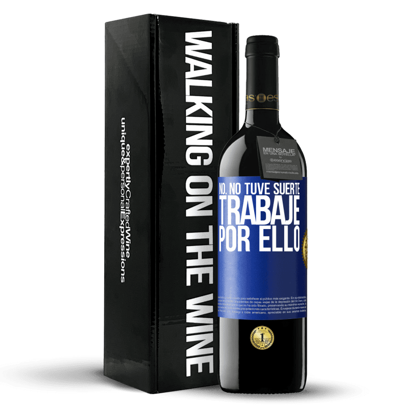 39,95 € Envío gratis | Vino Tinto Edición RED MBE Reserva No. No tuve suerte, trabajé por ello Etiqueta Azul. Etiqueta personalizable Reserva 12 Meses Cosecha 2016 Tempranillo