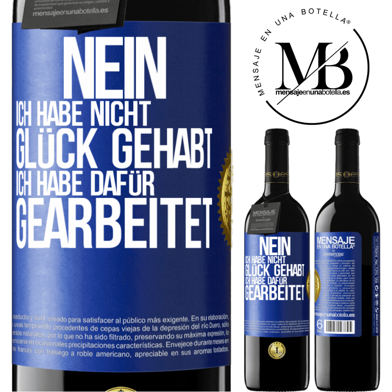 39,95 € Kostenloser Versand | Rotwein RED Ausgabe MBE Reserve Nein, ich habe nicht Glück gehabt. Ich habe dafür gearbeitet Blaue Markierung. Anpassbares Etikett Reserve 12 Monate Ernte 2015 Tempranillo