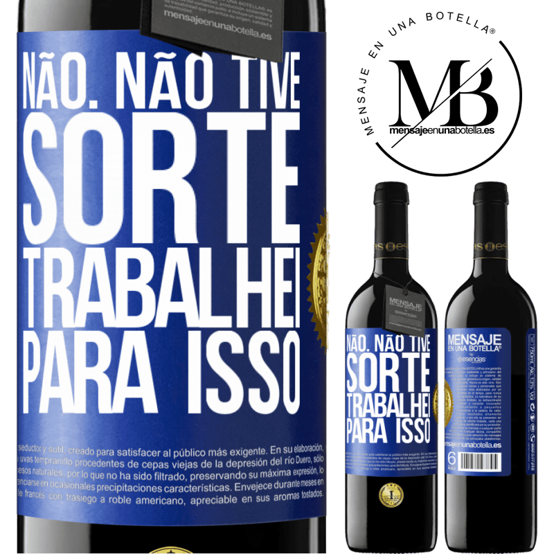 39,95 € Envio grátis | Vinho tinto Edição RED MBE Reserva Não. Não tive sorte, trabalhei para isso Etiqueta Azul. Etiqueta personalizável Reserva 12 Meses Colheita 2015 Tempranillo