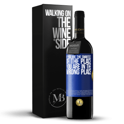 «If you are the smartest of the place, you are in the wrong place» RED Edition Crianza 6 Months
