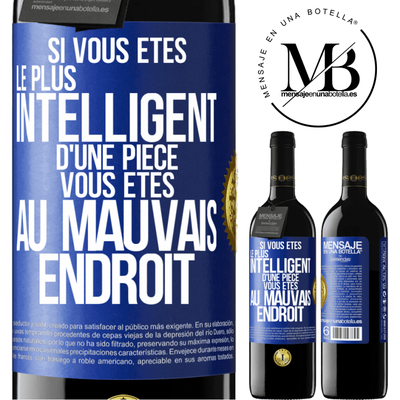 39,95 € Envoi gratuit | Vin rouge Édition RED MBE Réserve Si vous êtes le plus intelligent d'une pièce, vous êtes au mauvais endroit Étiquette Bleue. Étiquette personnalisable Réserve 12 Mois Récolte 2015 Tempranillo