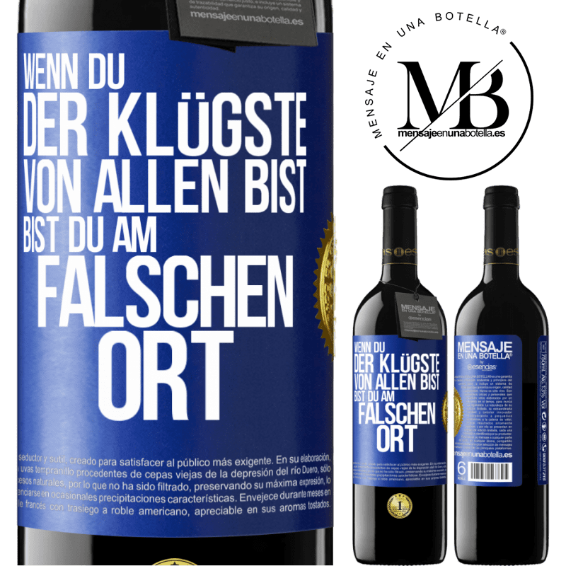 39,95 € Kostenloser Versand | Rotwein RED Ausgabe MBE Reserve Wenn du der Klügste von allen bist, bist du am falschen Ort Blaue Markierung. Anpassbares Etikett Reserve 12 Monate Ernte 2015 Tempranillo