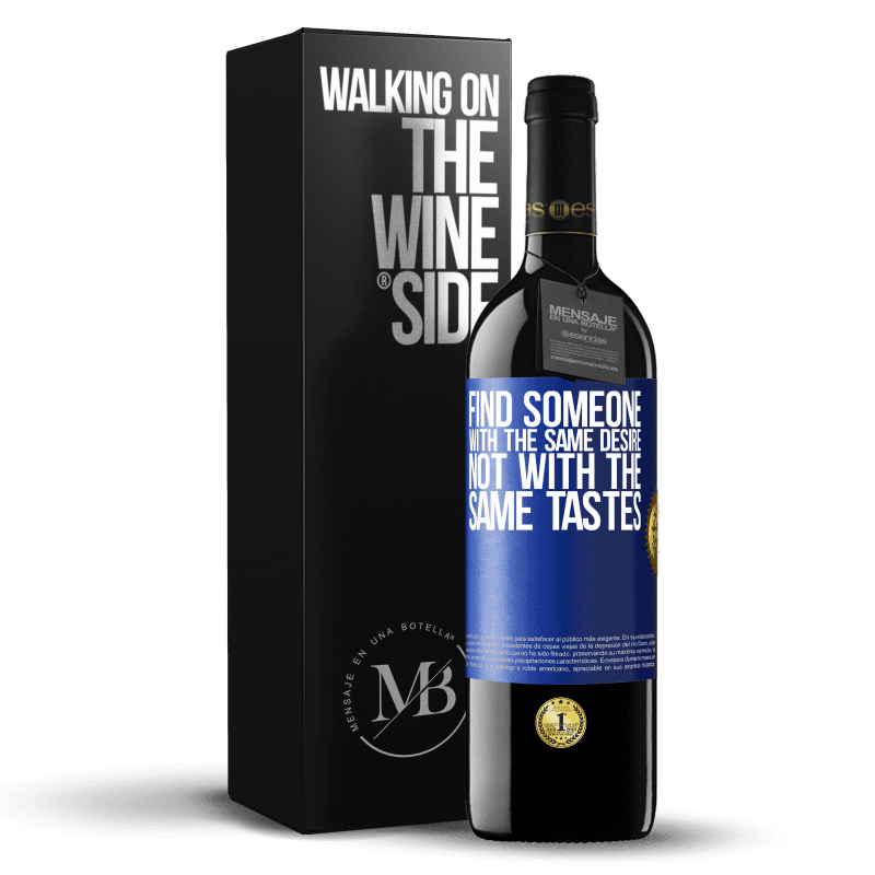 24,95 € Free Shipping | Red Wine RED Edition Crianza 6 Months Find someone with the same desire, not with the same tastes Blue Label. Customizable label Aging in oak barrels 6 Months Harvest 2019 Tempranillo