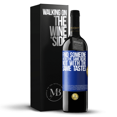 «Find someone with the same desire, not with the same tastes» RED Edition Crianza 6 Months