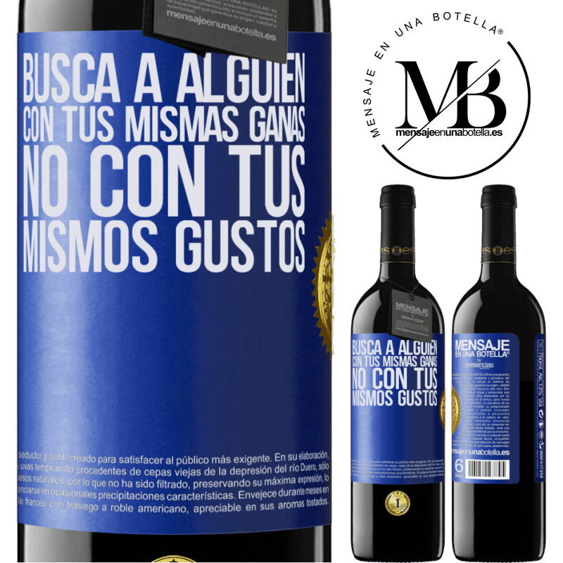 39,95 € Envío gratis | Vino Tinto Edición RED MBE Reserva Busca a alguien con tus mismas ganas, no con tus mismos gustos Etiqueta Azul. Etiqueta personalizable Reserva 12 Meses Cosecha 2015 Tempranillo