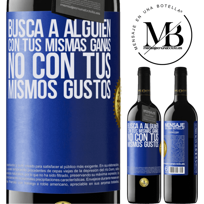 39,95 € Envío gratis | Vino Tinto Edición RED MBE Reserva Busca a alguien con tus mismas ganas, no con tus mismos gustos Etiqueta Azul. Etiqueta personalizable Reserva 12 Meses Cosecha 2016 Tempranillo