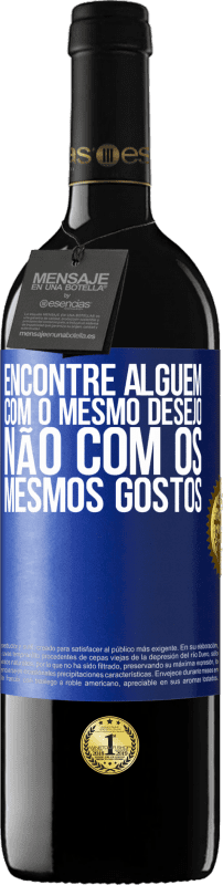 39,95 € Envio grátis | Vinho tinto Edição RED MBE Reserva Encontre alguém com o mesmo desejo, não com os mesmos gostos Etiqueta Azul. Etiqueta personalizável Reserva 12 Meses Colheita 2016 Tempranillo