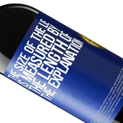 Unique & Personal Expressions. «The size of the lie is measured by the length of the explanation» RED Edition Crianza 6 Months