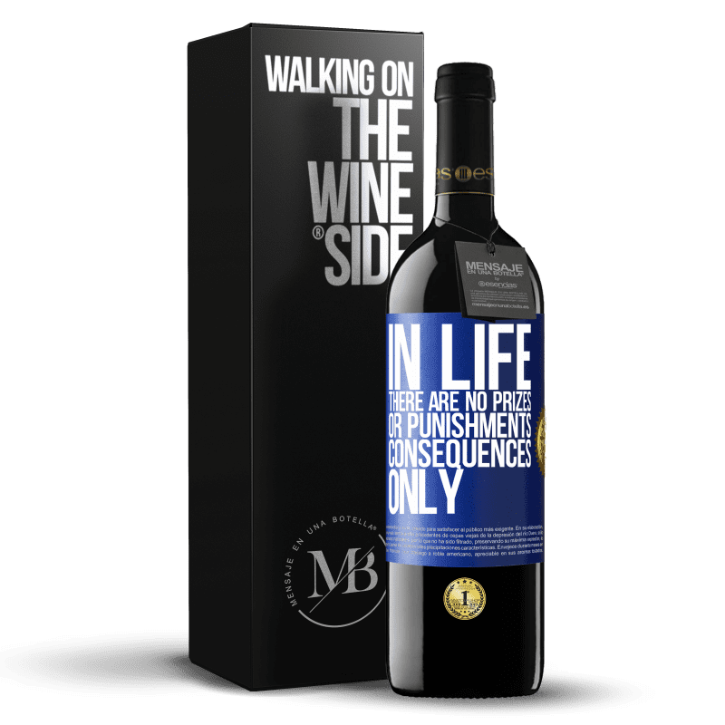 39,95 € Free Shipping | Red Wine RED Edition MBE Reserve In life there are no prizes or punishments. Consequences only Blue Label. Customizable label Reserve 12 Months Harvest 2014 Tempranillo