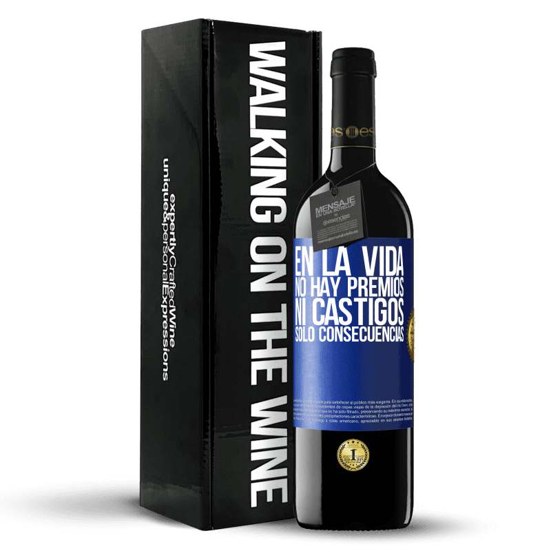 39,95 € Envío gratis | Vino Tinto Edición RED MBE Reserva En la vida no hay premios ni castigos. Sólo consecuencias Etiqueta Azul. Etiqueta personalizable Reserva 12 Meses Cosecha 2015 Tempranillo