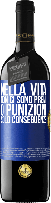 39,95 € | Vino rosso Edizione RED MBE Riserva Nella vita non ci sono premi o punizioni. Solo conseguenze Etichetta Blu. Etichetta personalizzabile Riserva 12 Mesi Raccogliere 2015 Tempranillo