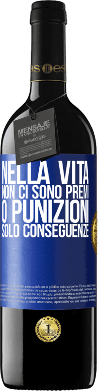 39,95 € | Vino rosso Edizione RED MBE Riserva Nella vita non ci sono premi o punizioni. Solo conseguenze Etichetta Blu. Etichetta personalizzabile Riserva 12 Mesi Raccogliere 2016 Tempranillo