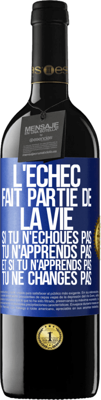 39,95 € Envoi gratuit | Vin rouge Édition RED MBE Réserve L'échec fait partie de la vie. Si tu n'échoues pas tu n'apprends pas et si tu n'apprends pas tu ne changes pas Étiquette Bleue. Étiquette personnalisable Réserve 12 Mois Récolte 2016 Tempranillo