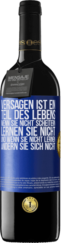 39,95 € | Rotwein RED Ausgabe MBE Reserve Versagen ist ein Teil des Lebens. Wenn Sie nicht scheitern, lernen Sie nicht, und wenn Sie nicht lernen, ändern Sie sich Blaue Markierung. Anpassbares Etikett Reserve 12 Monate Ernte 2015 Tempranillo