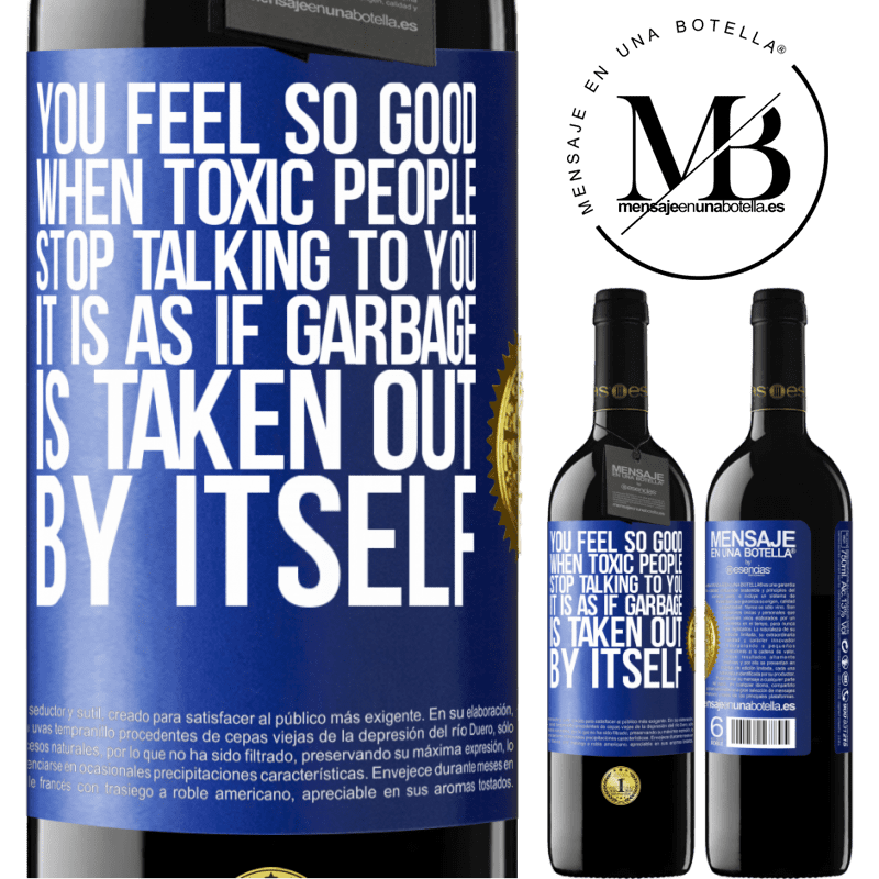 24,95 € Free Shipping | Red Wine RED Edition Crianza 6 Months You feel so good when toxic people stop talking to you ... It is as if garbage is taken out by itself Blue Label. Customizable label Aging in oak barrels 6 Months Harvest 2019 Tempranillo