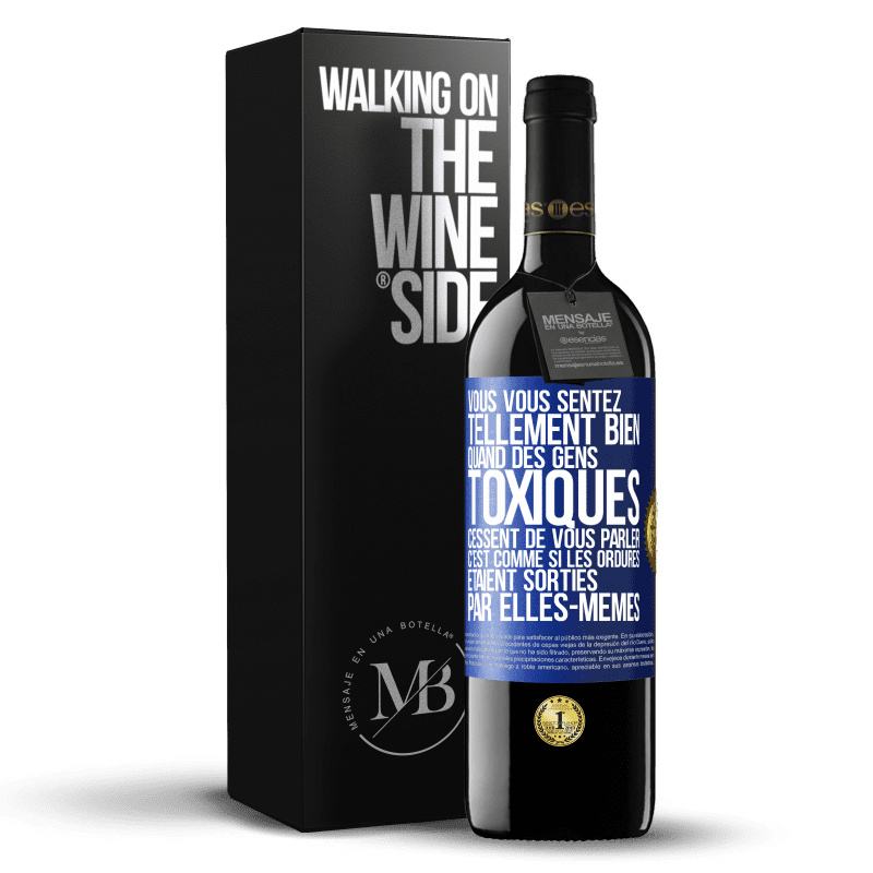 39,95 € Envoi gratuit | Vin rouge Édition RED MBE Réserve Vous vous sentez tellement bien quand des gens toxiques cessent de vous parler. C'est comme si les ordures étaient sorties par e Étiquette Bleue. Étiquette personnalisable Réserve 12 Mois Récolte 2015 Tempranillo